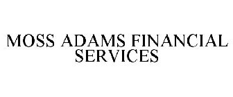 MOSS ADAMS FINANCIAL SERVICES