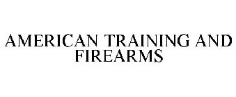 AMERICAN TRAINING AND FIREARMS