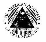 THE AMERICAN ACADEMY OF ORAL MEDICINE FOUNDED 1945 COOPERATION KNOWLEDGE UNDERSTANDING