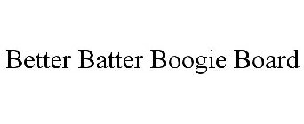 BETTER BATTER BOOGIE BOARD