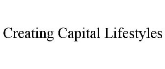 CREATING CAPITAL LIFESTYLES