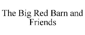 THE BIG RED BARN AND FRIENDS