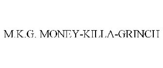 M.K.G. MONEY-KILLA-GRINCH
