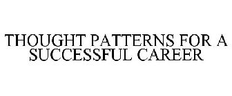 THOUGHT PATTERNS FOR A SUCCESSFUL CAREER