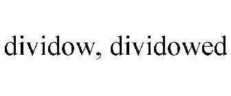 DIVIDOW, DIVIDOWED