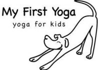 MY FIRST YOGA YOGA FOR KIDS