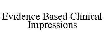 EVIDENCE BASED CLINICAL IMPRESSIONS