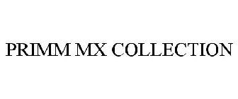 PRIMM MX COLLECTION