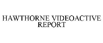 HAWTHORNE VIDEOACTIVE REPORT