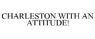 CHARLESTON WITH AN ATTITUDE!