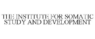 THE INSTITUTE FOR SOMATIC STUDY AND DEVELOPMENT