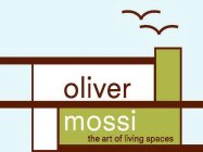 OLIVER MOSSI THE ART OF LIVING SPACES