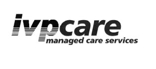 IVPCARE MANAGED CARE SERVICES