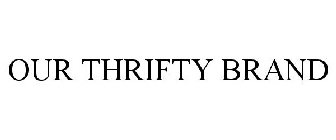 OUR THRIFTY BRAND