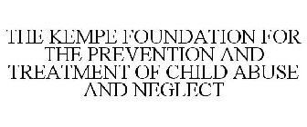 THE KEMPE FOUNDATION FOR THE PREVENTION AND TREATMENT OF CHILD ABUSE AND NEGLECT