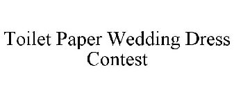 TOILET PAPER WEDDING DRESS CONTEST