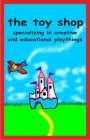 THE TOY SHOP SPECIALIZING IN CREATIVE AND EDUCATIONAL PLAYTHINGS