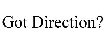 GOT DIRECTION?