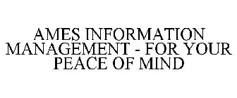 AMES INFORMATION MANAGEMENT - FOR YOUR PEACE OF MIND