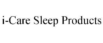 I-CARE SLEEP PRODUCTS