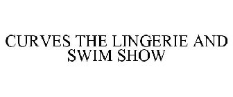 CURVES THE LINGERIE AND SWIM SHOW