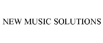 NEW MUSIC SOLUTIONS