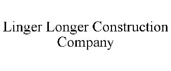 LINGER LONGER CONSTRUCTION COMPANY