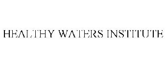 HEALTHY WATERS INSTITUTE