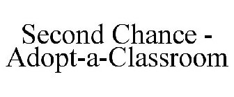 SECOND CHANCE - ADOPT-A-CLASSROOM