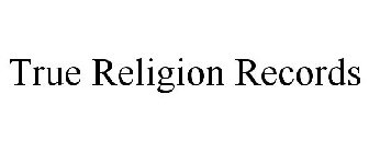 TRUE RELIGION RECORDS