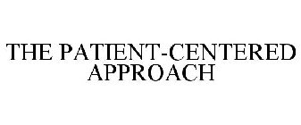 THE PATIENT-CENTERED APPROACH