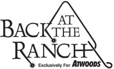 BACK AT THE RANCH EXCLUSIVELY FOR ATWOODS