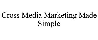 CROSS MEDIA MARKETING MADE SIMPLE