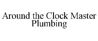 AROUND THE CLOCK MASTER PLUMBING