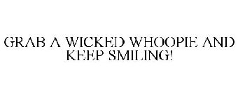 GRAB A WICKED WHOOPIE AND KEEP SMILING!