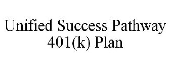 UNIFIED SUCCESS PATHWAY 401(K) PLAN