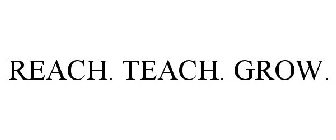 REACH. TEACH. GROW.