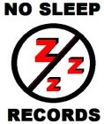 NO SLEEP RECORDS Z Z Z