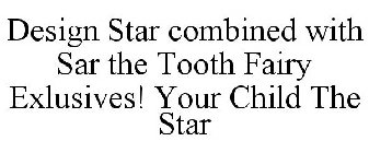 DESIGN STAR COMBINED WITH SAR THE TOOTH FAIRY EXLUSIVES! YOUR CHILD THE STAR