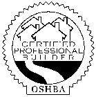 CERTIFIED PROFESSIONAL BUILDER OSHBA
