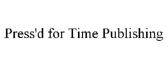 PRESS'D FOR TIME PUBLISHING