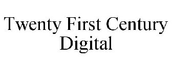 TWENTY FIRST CENTURY DIGITAL