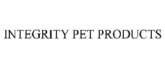 INTEGRITY PET PRODUCTS