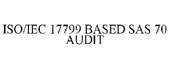 ISO/IEC 17799 BASED SAS 70 AUDIT