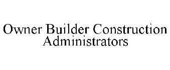 OWNER BUILDER CONSTRUCTION ADMINISTRATORS