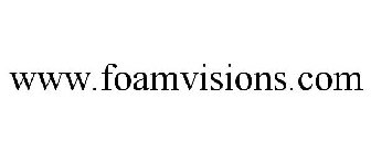 WWW.FOAMVISIONS.COM