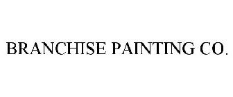 BRANCHISE PAINTING CO.