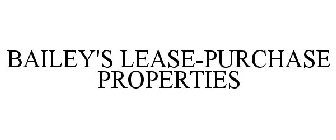 BAILEY'S LEASE-PURCHASE PROPERTIES