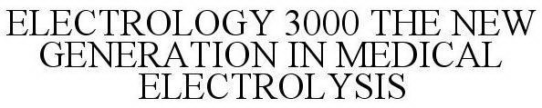 ELECTROLOGY 3000 THE NEW GENERATION IN MEDICAL ELECTROLYSIS