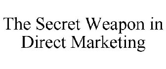 THE SECRET WEAPON IN DIRECT MARKETING